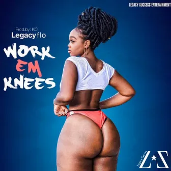 Work Em Knees by Legacyflo