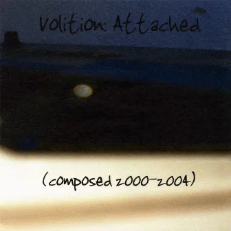 Attached (composed 2000-2004) by Volition