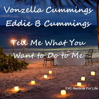 Tell Me What You Want to Do to Me by Vonzella Cummings