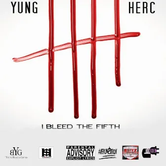 I Bleed the 5th by Yung Herc