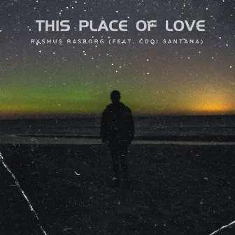 This Place Of Love by Rasmus Rasborg