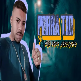 Porra Tio by Mc Popy Abusado