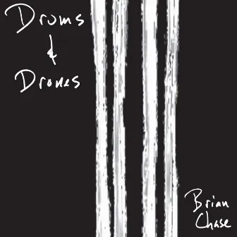 Drums & Drones by Brian Chase