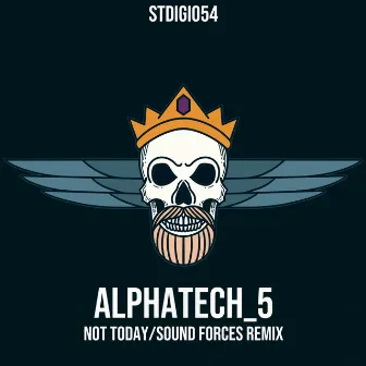 Not Today(Sound Forces Remix) by Alphatech_5