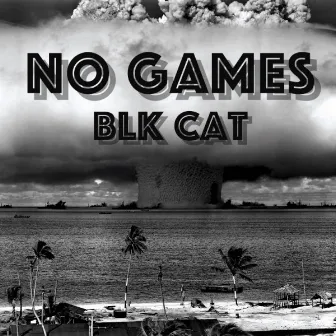 No Games by Blk Cat