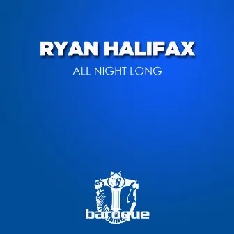 All Night Long by Ryan Halifax