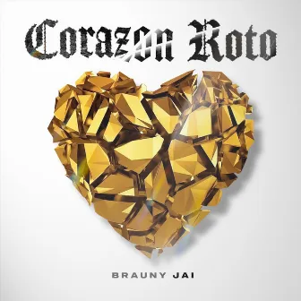 Corazón Roto by Brauny Jai