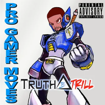 Pro Gamer Moves by Truth Trill