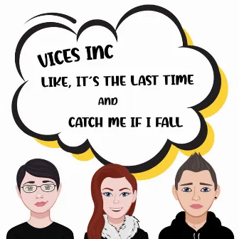 Like, It's the Last Time/Catch Me If I Fall by Vices Inc