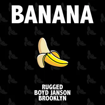 Banana by RUGGED