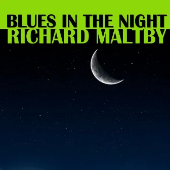 Blues In The Night by Richard Maltby