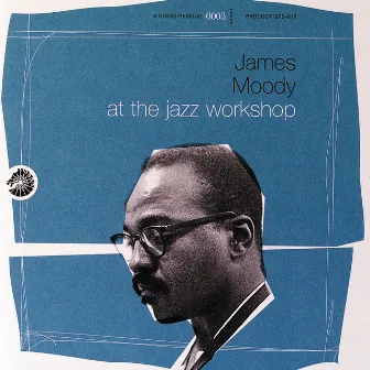 At The Jazz Workshop by James Moody