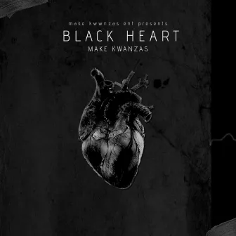 Black Heart by Make Kwanzas