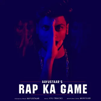 Rap Ka Game by Aayustaar