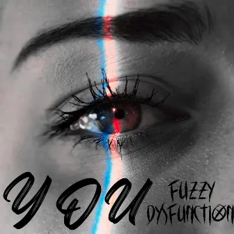 You by Fuzzy Dysfunction