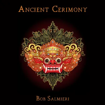 Ancient Cerimony by Bob Salmieri