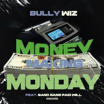 Money Making Monday by Band Gang Paid Will