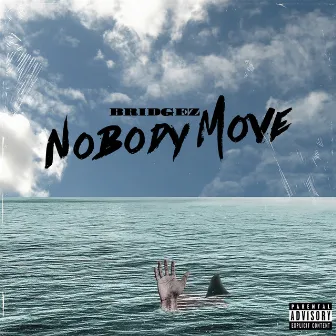 Nobody Move by Bridgez