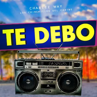 Te Debo by Los Chinchillos Del Caribe