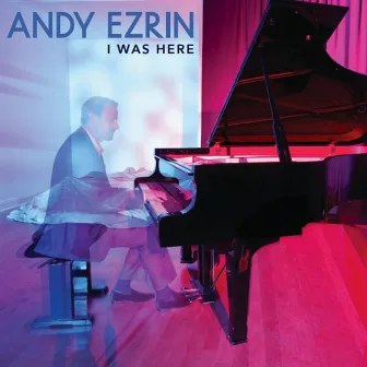 I Was Here by Andy Ezrin