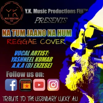 Na Tum Jaano Na Hum (Reggae Cover) By Yashu by Dj Exzese