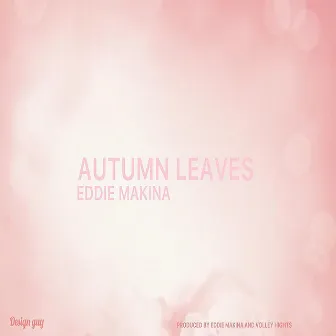 Autumn Leaves by Eddie Makina