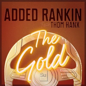 The Gold (feat. Thom Hanx) by Added Rankin