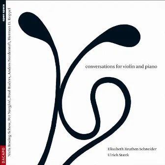 Violin Recital: Schneider, Elisabeth Zeuthen / Staerk, Ulrich - Rosing-Schow, N. / Norgard, P. / Ruders, P. / Nordentoft, A. (Conversations) by Elisabeth Zeuthen Schneider