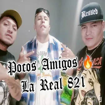 Pocos Amigos by La Real 821