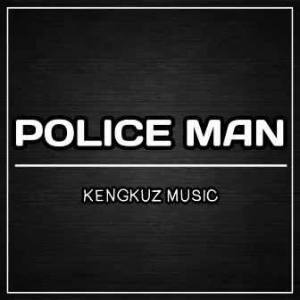 Police Man by KENGKUZ MUSIC