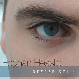 Deeper Still by Eoghan Heaslip