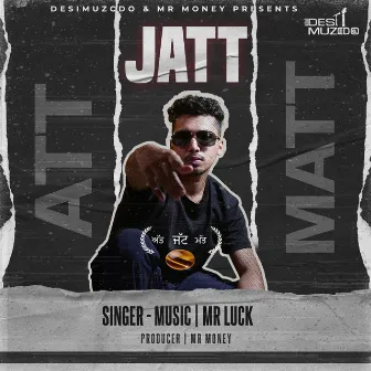 Att Jatt Matt by Mr Luck