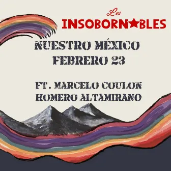 Nuestro México Febrero 23 by Los Insobornables