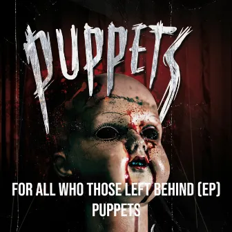 For All Who Those Left Behind - EP by Puppets