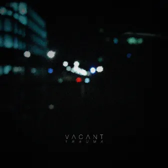 Trauma by Vacant