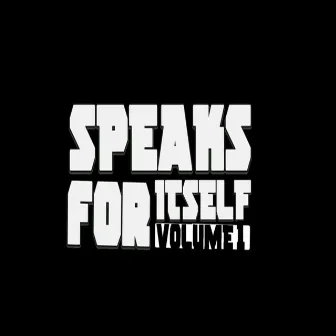 Speaks For Itself, Vol. 1 by CXLD SPEECH