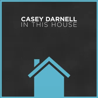 In This House by Casey Darnell