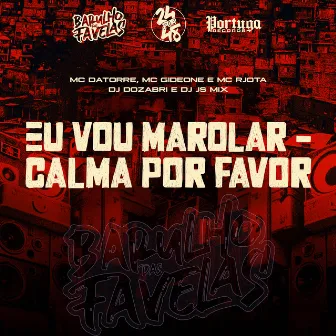 Eu Vou Marolar - Calma por Favor by DJ JS MIX