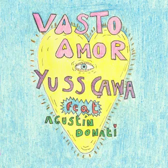 Vasto Amor by Yuss Cawa