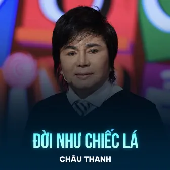 Đời Như Chiếc Lá by Châu Thanh