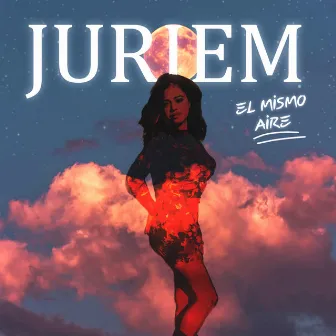 El Mismo Aire by Juriem