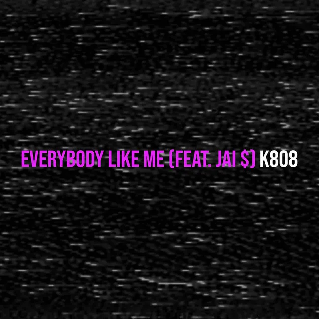 Everybody Like Me