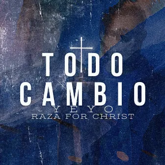 Todo Cambio by Raza For Christ