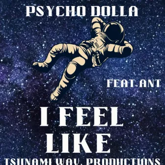 I FEEL LIKE by Psycho Dolla