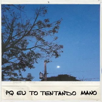 Porque Eu To Tentando Mano by Terreno Baldio