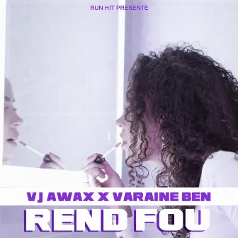 Rend fou by Varaine Ben