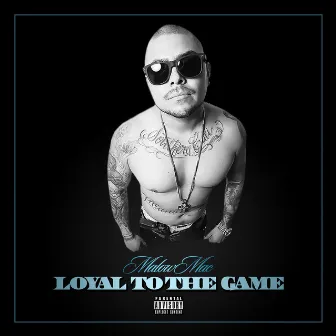 Loyal to the Game by Malow Mac