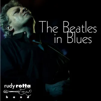 The Beatles In Blues by Rudy Rotta