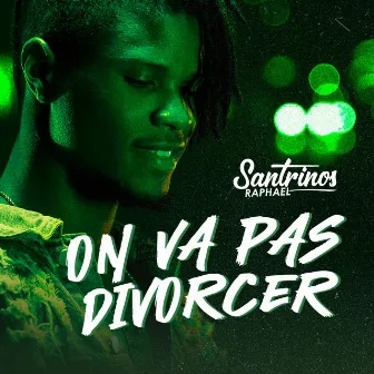 On Va Pas Divorcer by Santrinos Raphael