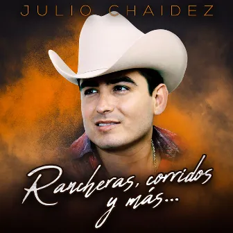 Rancheras, Corridos Y Más... by Julio Chaidez